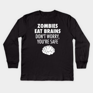 Zombies Eat Brains Don't Worry You're Safe Kids Long Sleeve T-Shirt